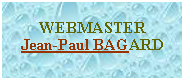 Zone de Texte: WEBMASTERJean-Paul BAGARD